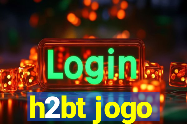 h2bt jogo